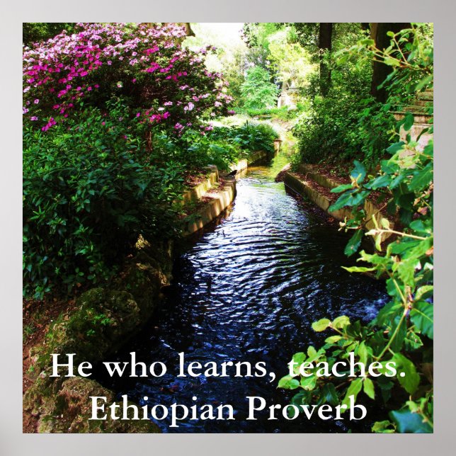 He who learns, teaches. - Ethiopian Proverb Poster (Front)