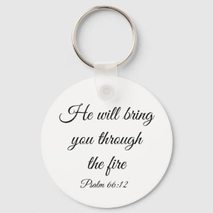 He will bring you through the fire Keychain