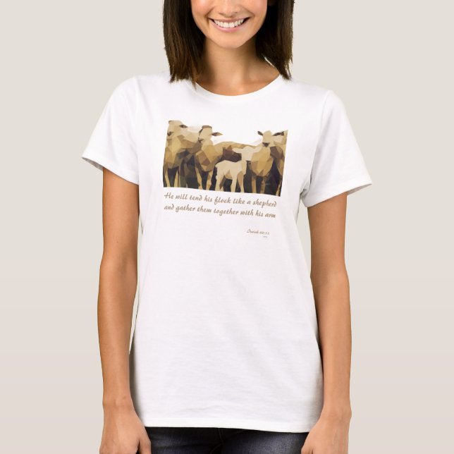 He Will Tend His Flock Isaiah 40:11  T-Shirt (Front)