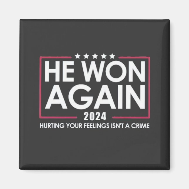He Won Again 2024 Trump Inaguration 2025 Magnet (Front)