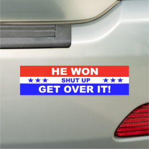He Won Shut Up Get Over It! Car Magnet
