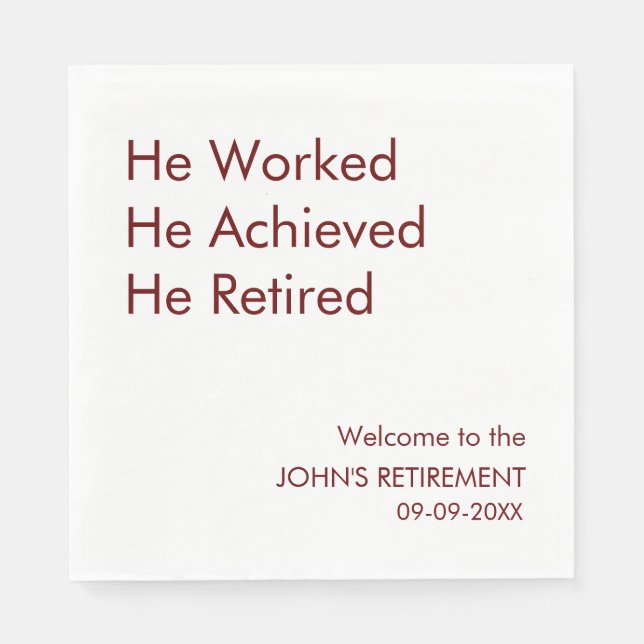 He Worked He Achieved He Retired Retirement Custom Napkins (Front)