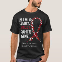 Head and Neck Cancer In This Family Nobody Fights  T-Shirt