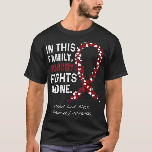 Head and Neck Cancer In This Family Nobody Fights  T_Shirt