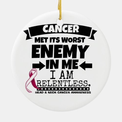 Head and Neck Cancer Met Its Worst Enemy in Me Ceramic Ornament