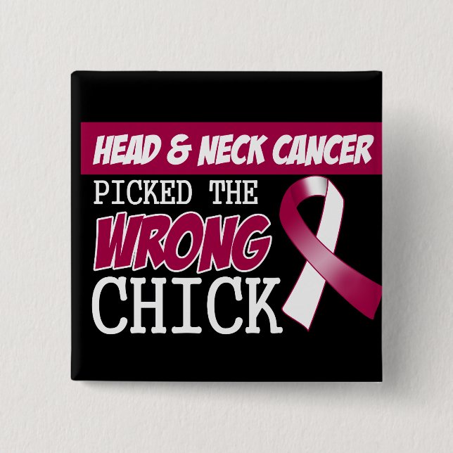 Head and Neck Cancer Picked The Wrong Chick Button (Front)