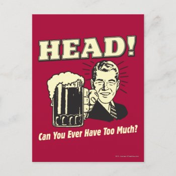 Head: Can You Ever Have Too Much Postcard by RetroSpoofs at Zazzle
