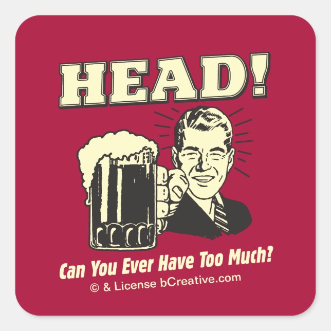 Head: Can You Ever Have Too Much Square Sticker (Front)