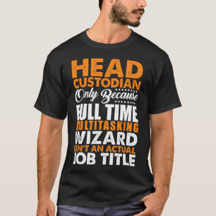 Head Custodian Is Not An Actual Job Title Wizard T-Shirt