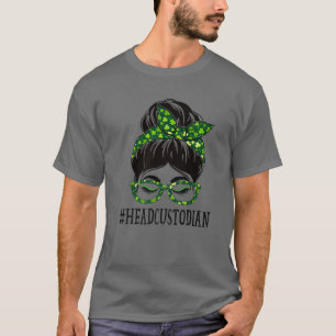 Head Custodian Women Messy Bun St Patrick's Day Sh T-Shirt