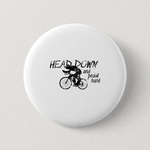 Head Down And Pedal Hard Bike Cycling Motivation T Button