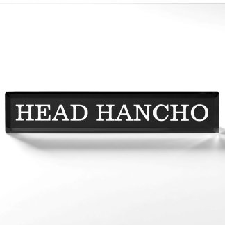 Head Hancho Desk Name Plate