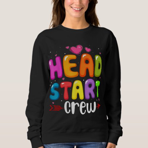 Head Start Crew Teacher Early Childhood Education  Sweatshirt