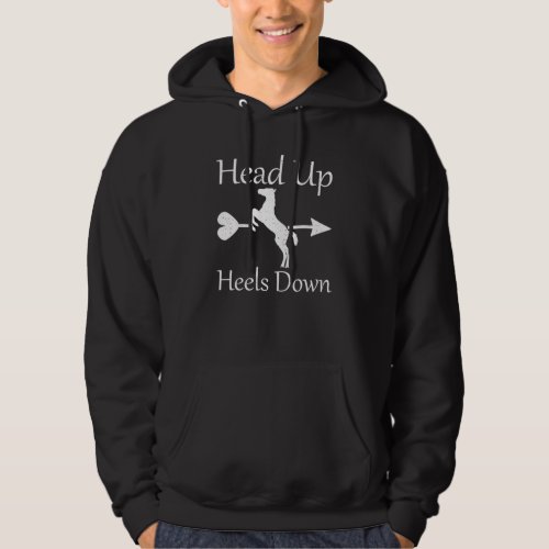 Head Up And Heels Down Gallop Dressage Show Jump Hoodie