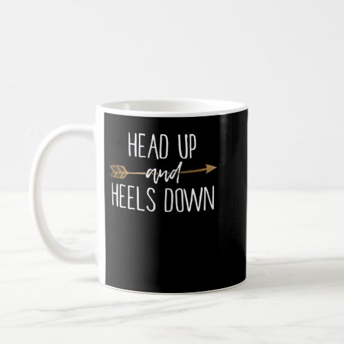 Head Up And Heels Down Shirt Horse Lovers  Coffee Mug
