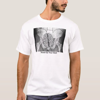 Head Up Your Butt T-Shirt