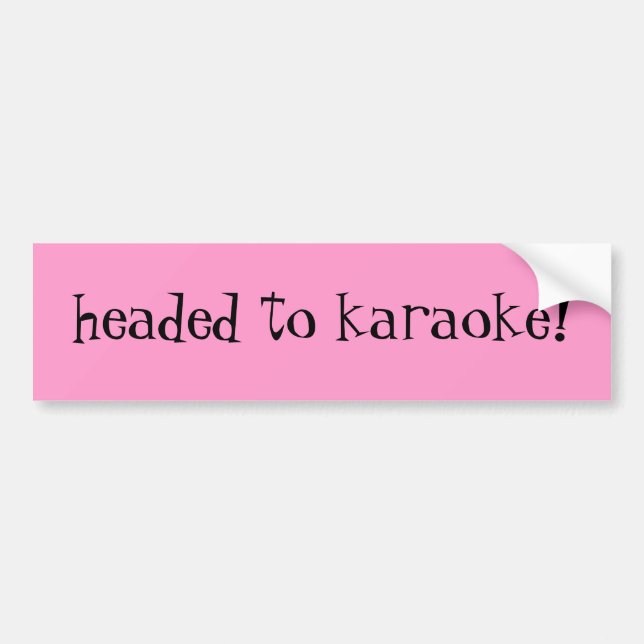 headed to karaoke! bumper sticker (Front)