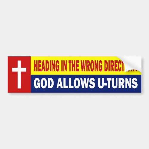 HEADING IN THE WRONG DIRECTION _ GOD ALLOWS YOU TU BUMPER STICKER