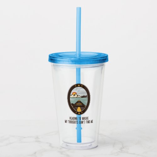 Heading to where my thoughts cant find me acrylic tumbler