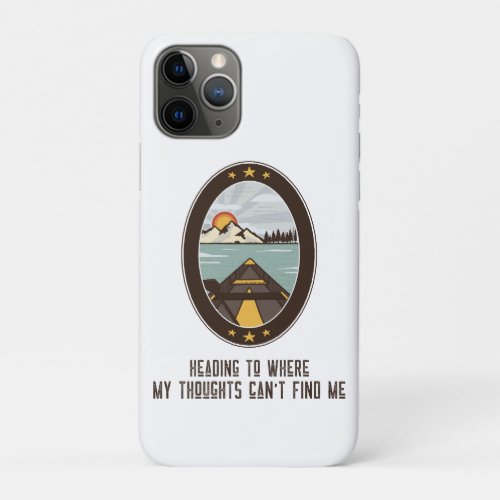 Heading to where my thoughts cant find me iPhone 11 pro case