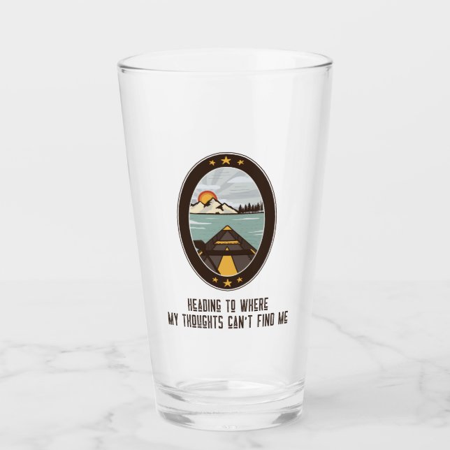 Heading to where my thoughts can't find me glass (Front)