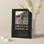 Headline 40th Birthday Party Photo Foil Invitation<br><div class="desc">Celebrate his milestone birthday with these festive party invitations featuring "this guy is turning 40" in gold foil lettering and a favorite photo outlined in gold. Personalize with your party details beneath.</div>