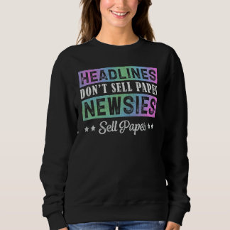 Headline Don't Sell Papes Newsies Sell Papes Sweatshirt