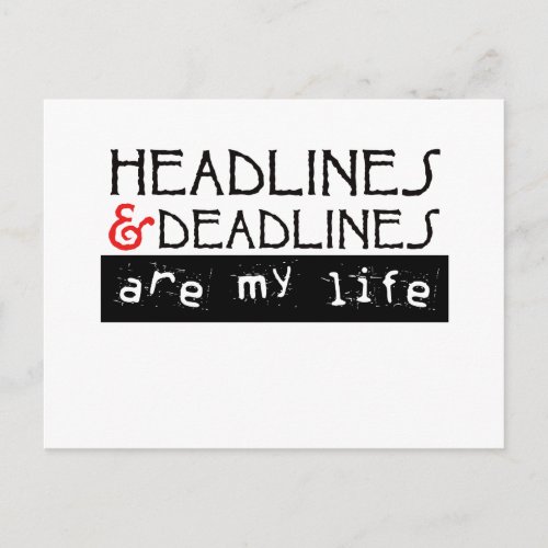 Headlines and Deadlines Are my Life Postcard