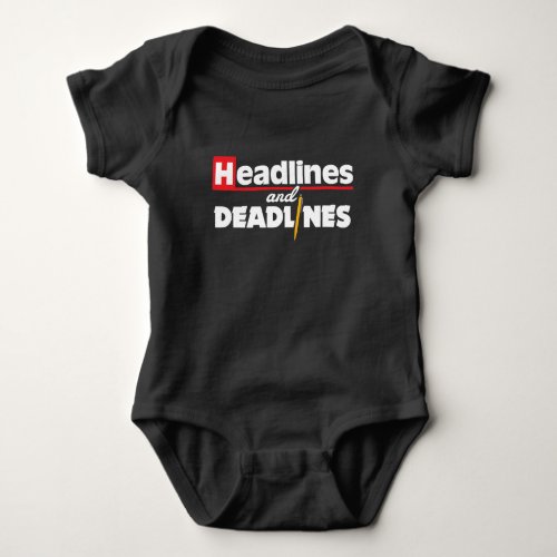 Headlines and Deadlines Journalism Journalist Gift Baby Bodysuit