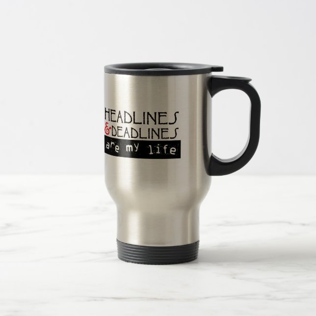 Headlines & Deadlines Travel Mug (Right)