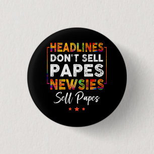 Headlines Don_t Sell Papes Newsies Sell Papes Quot Button