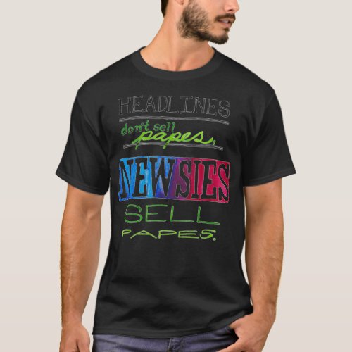 Headlines Dont Sell Papes Newsies Sell Papes Pull T_Shirt