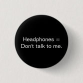 Don T Talk To Me Badge Button Zazzle Com