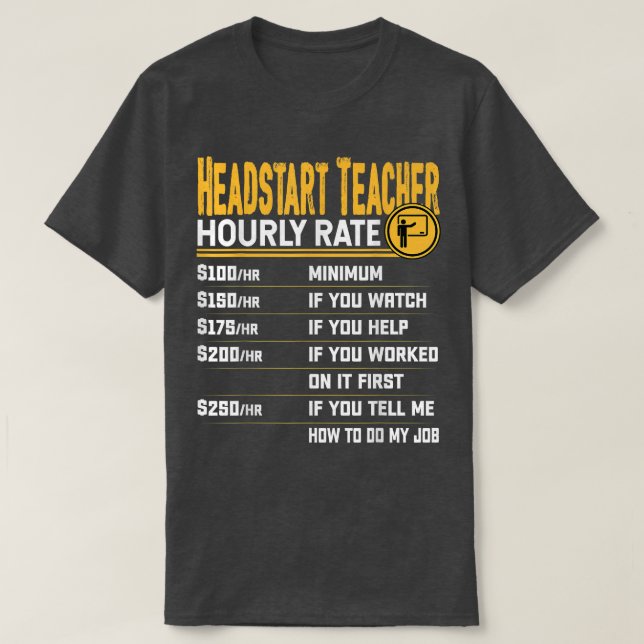 Headstart Teacher Hourly Rate - Childhood Preschoo T-Shirt (Design Front)