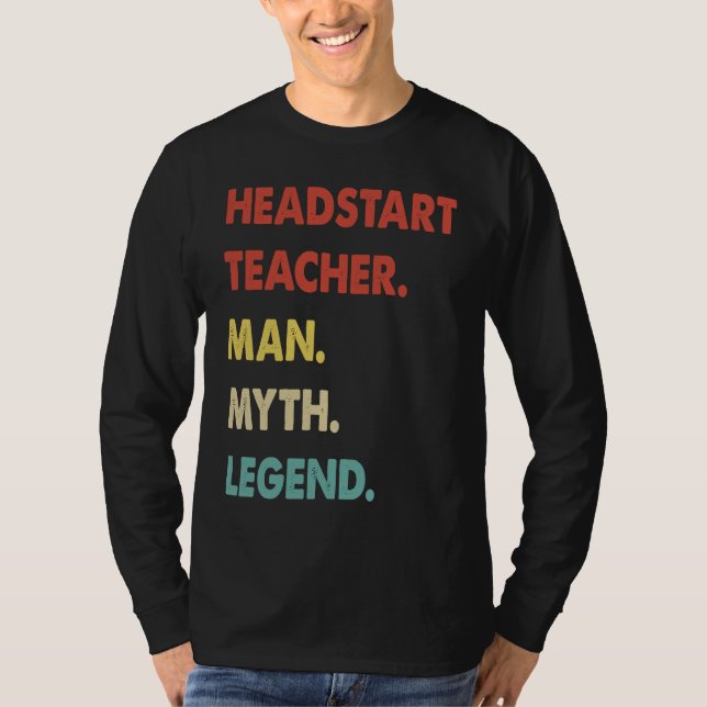 Headstart Teacher Man Myth Legend  1 T-Shirt (Front)