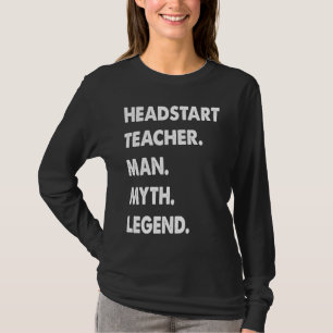 Headstart Teacher Man Myth Legend T-Shirt
