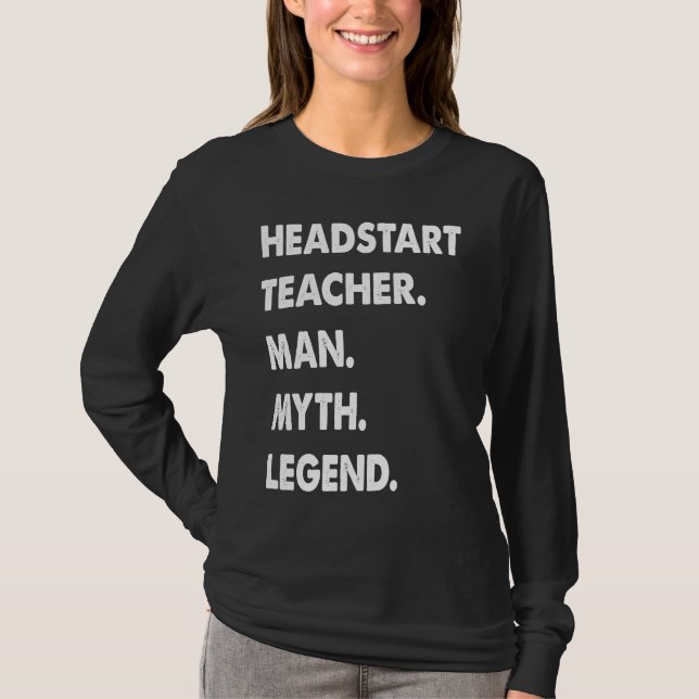Headstart Teacher Man Myth Legend T-Shirt (Front)