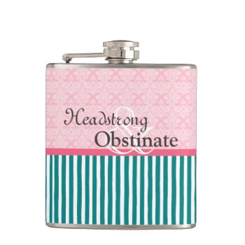 Headstrong And Obstinate Flask by aresby at Zazzle