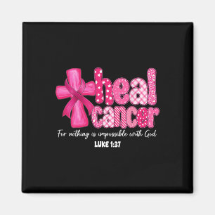 Heal Cancer Christian Believe God Breast Cancer Wo Magnet