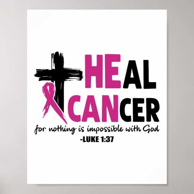 Heal Cancer For Nothing Is Impossible With God Luk Poster (Front)