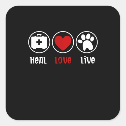 Heal Love Live Vet Tech Veterinary Technician Square Sticker