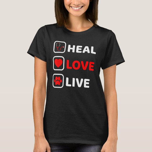 Heal Love Live Veterinarian Funny Vet Tech Animal  T-Shirt (Front)