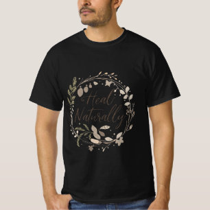 Heal Naturally – Botanical Wellness Quote Design T-Shirt