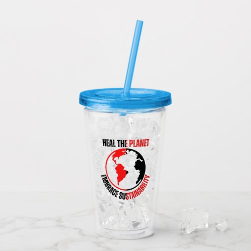 Heal the planet embrace sustainability acrylic tumbler