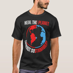 Heal the planet, embrace sustainability .b T-Shirt
