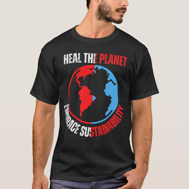 Heal the planet, embrace sustainability .b T-Shirt (Front)
