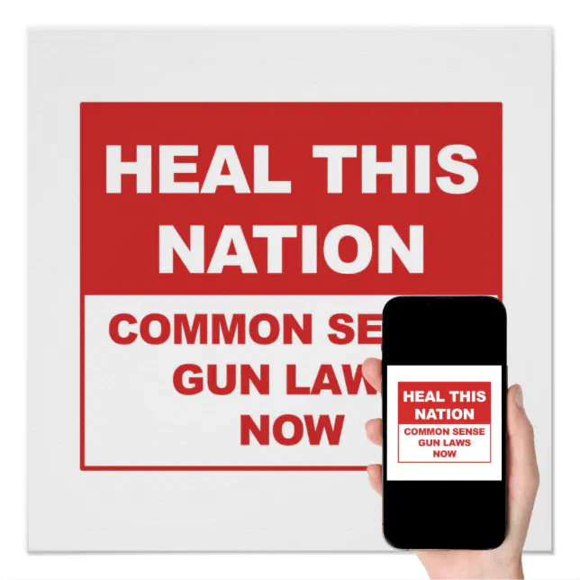 Heal This Nation Common Sense Gun Laws Now Poster Zazzle 4106