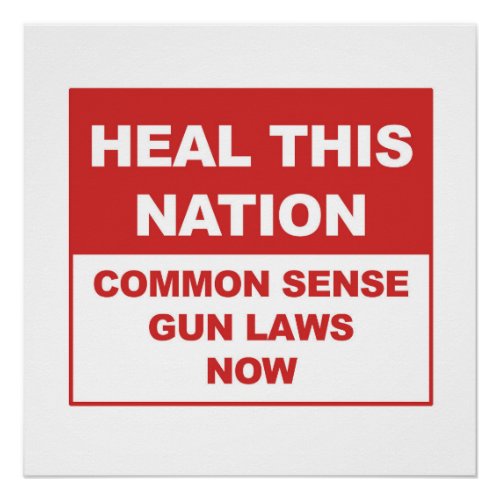 Heal This Nation _ Common Sense Gun Laws Now Poster