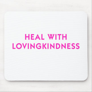 Heal with Lovingkindness Mouse Pad