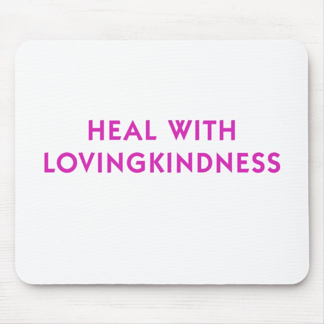 Heal with Lovingkindness Mouse Pad (Front)